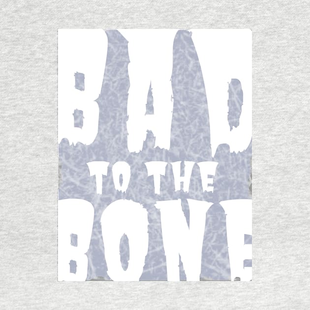 Bad to the Bone by tiokvadrat